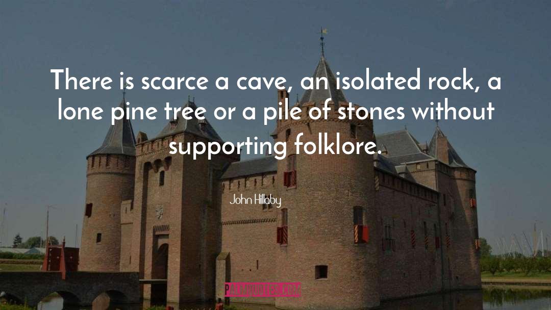 John Hillaby Quotes: There is scarce a cave,