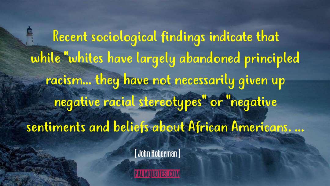 John Hoberman Quotes: Recent sociological findings indicate that