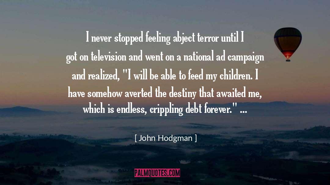 John Hodgman Quotes: I never stopped feeling abject