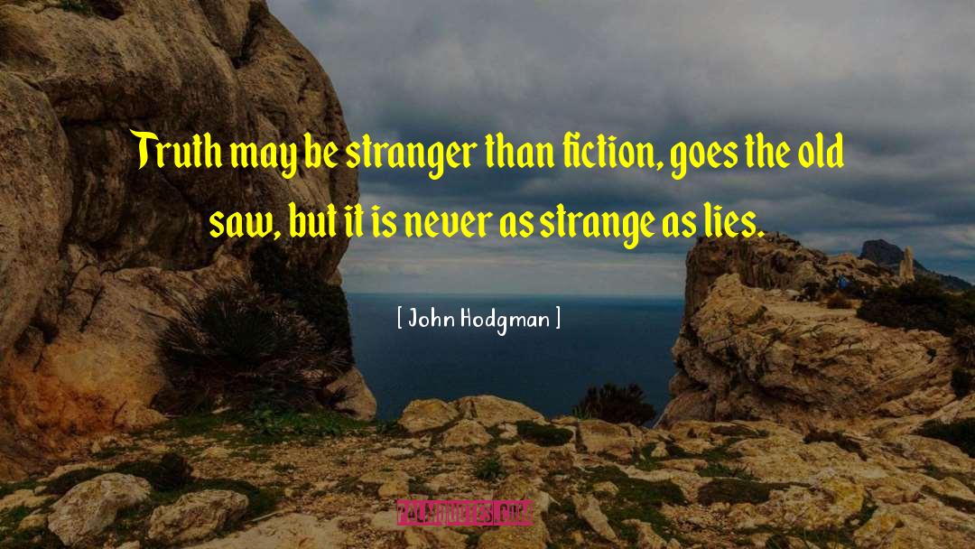 John Hodgman Quotes: Truth may be stranger than