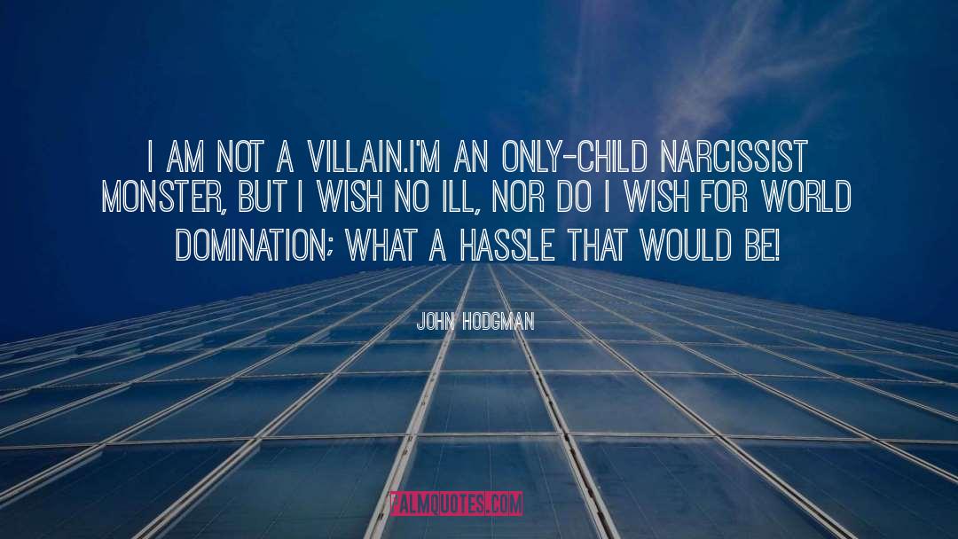 John Hodgman Quotes: I am not a villain.I'm