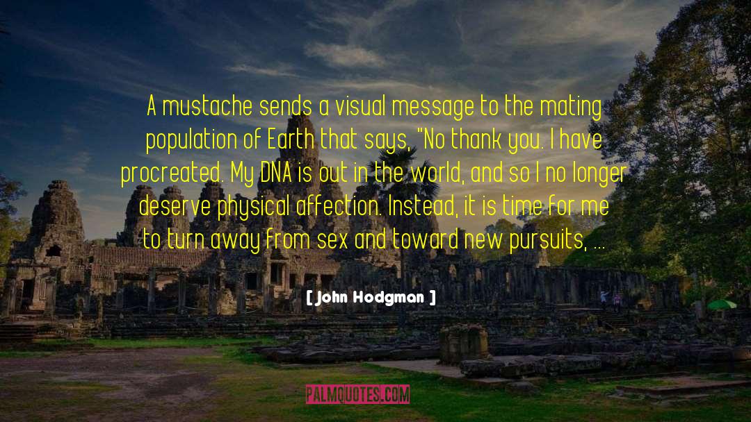 John Hodgman Quotes: A mustache sends a visual