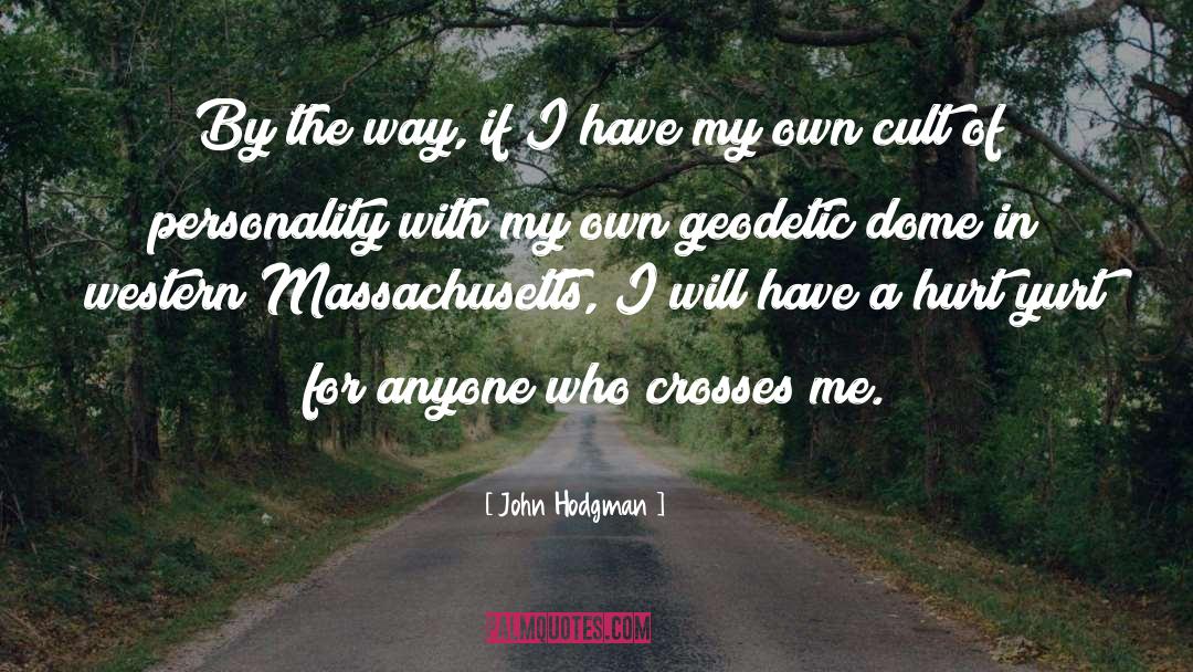 John Hodgman Quotes: By the way, if I