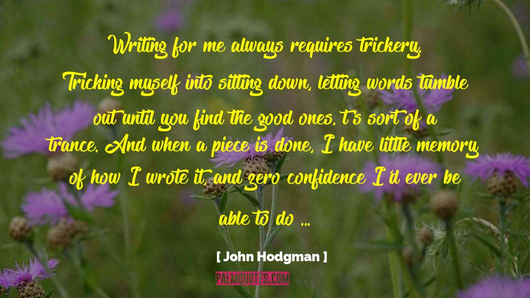 John Hodgman Quotes: Writing for me always requires