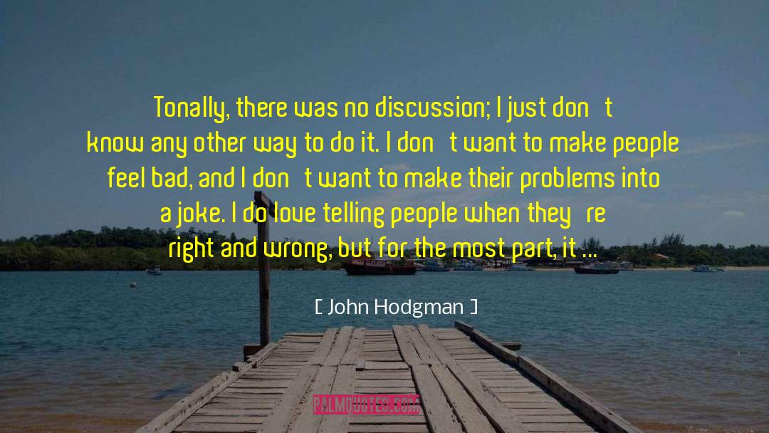 John Hodgman Quotes: Tonally, there was no discussion;