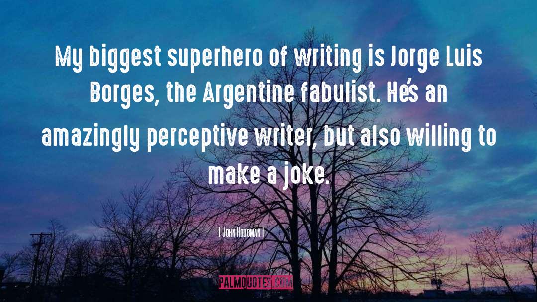 John Hodgman Quotes: My biggest superhero of writing