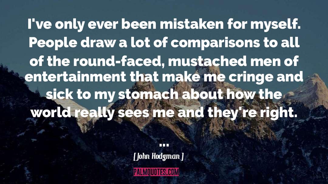 John Hodgman Quotes: I've only ever been mistaken