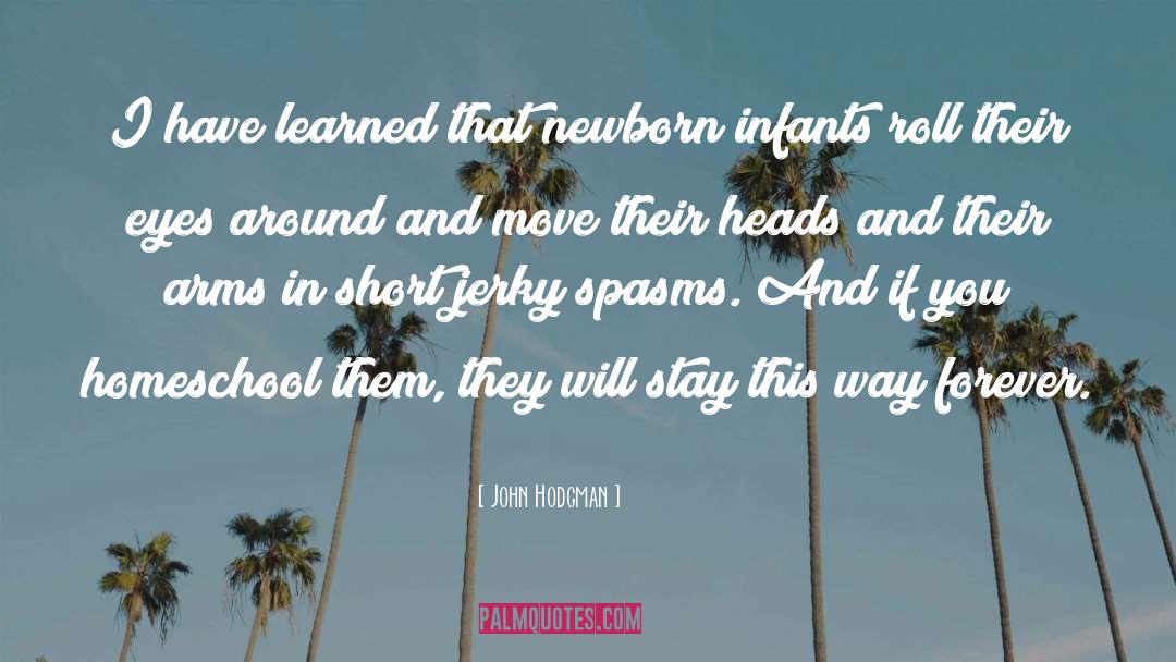 John Hodgman Quotes: I have learned that newborn