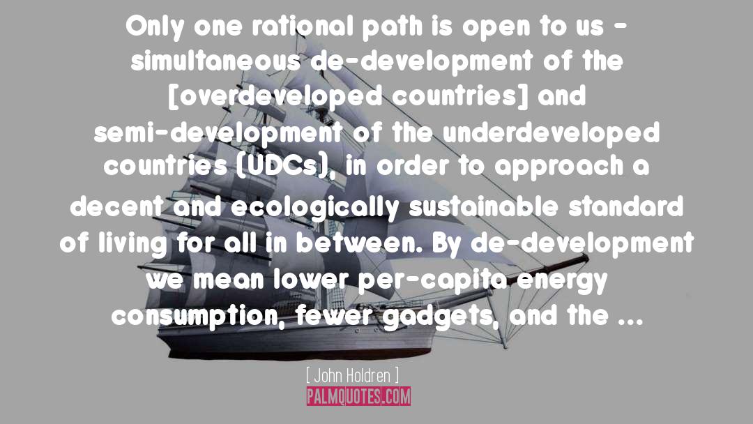 John Holdren Quotes: Only one rational path is