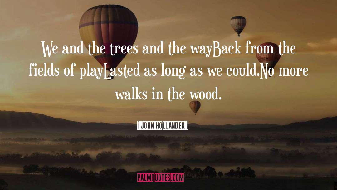 John Hollander Quotes: We and the trees and