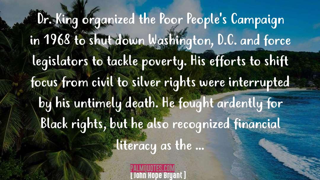 John Hope Bryant Quotes: Dr. King organized the Poor