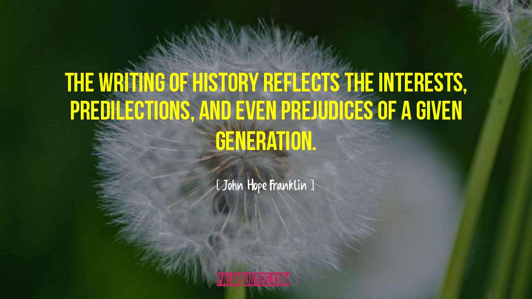 John Hope Franklin Quotes: The writing of history reflects