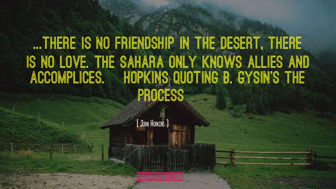 John Hopkins Quotes: ...There is no friendship in
