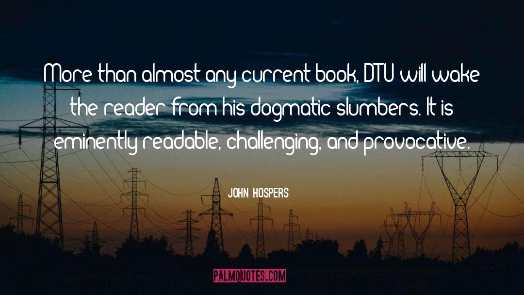 John Hospers Quotes: More than almost any current