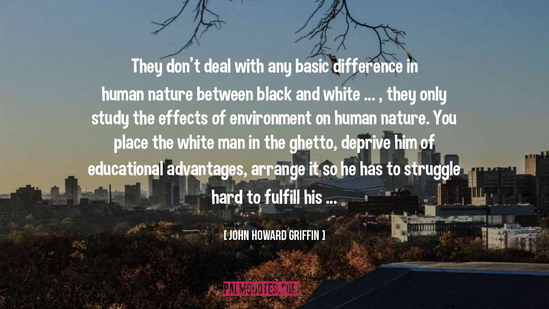 John Howard Griffin Quotes: They don't deal with any