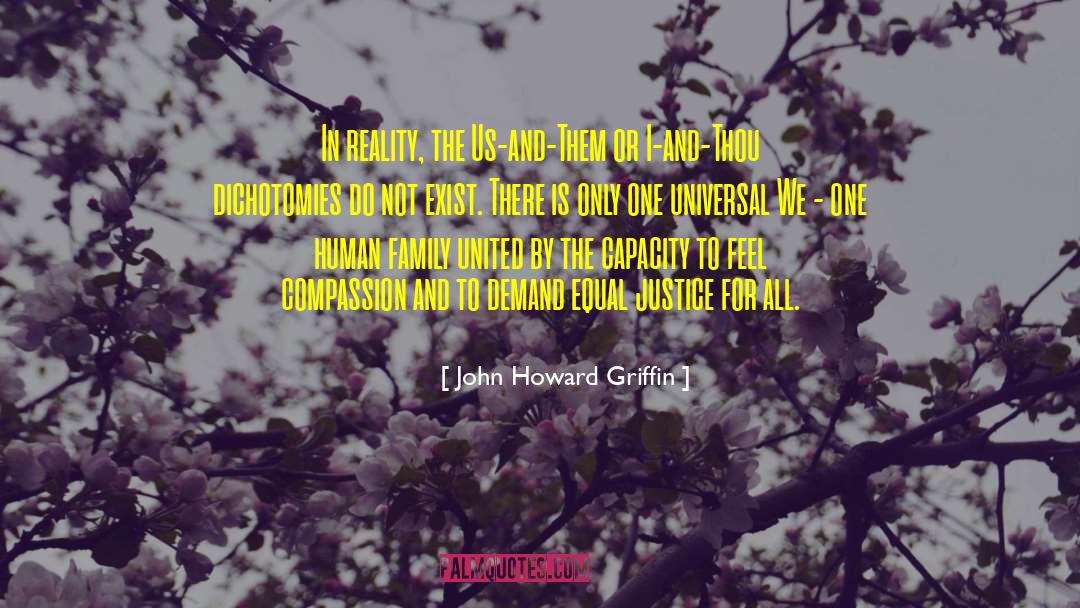 John Howard Griffin Quotes: In reality, the Us-and-Them or