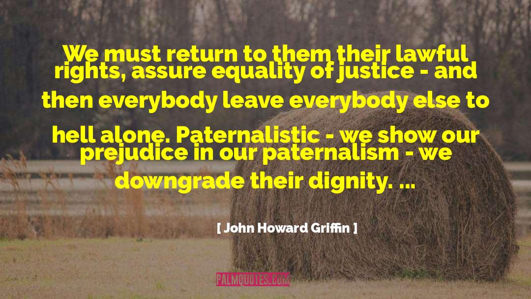 John Howard Griffin Quotes: We must return to them