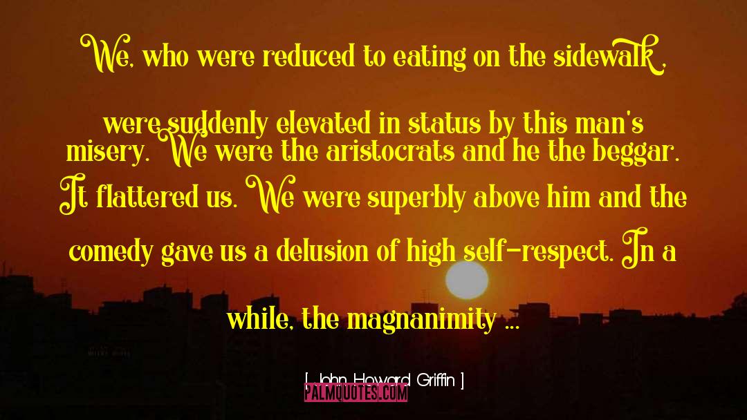John Howard Griffin Quotes: We, who were reduced to