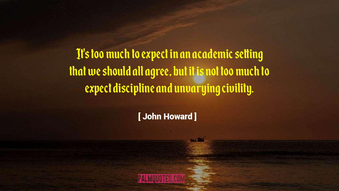 John Howard Quotes: It's too much to expect