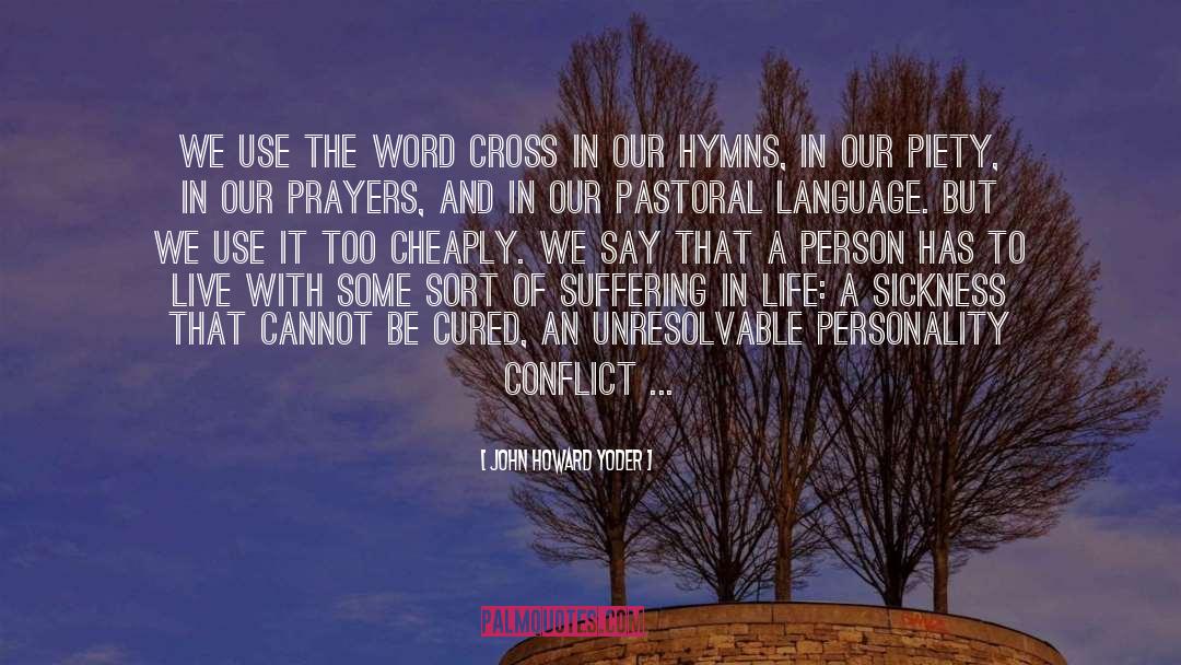John Howard Yoder Quotes: We use the word cross