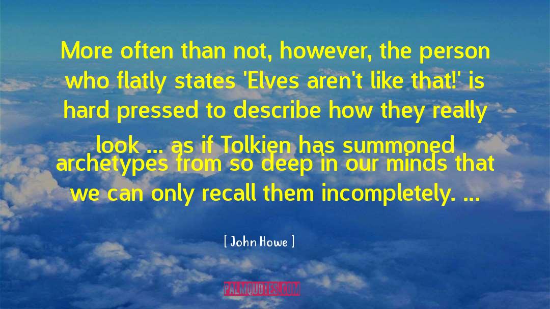 John Howe Quotes: More often than not, however,