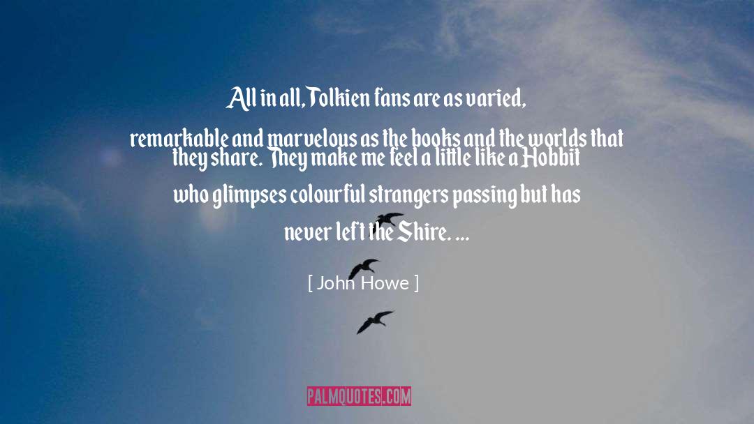 John Howe Quotes: All in all, Tolkien fans