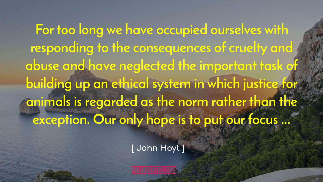 John Hoyt Quotes: For too long we have