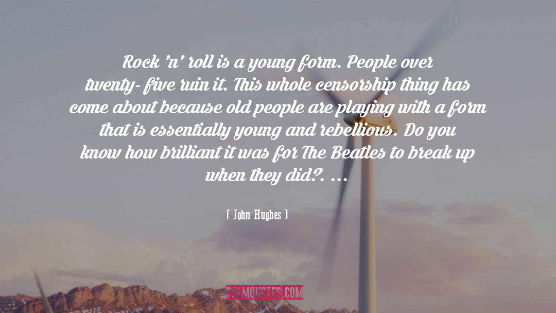 John Hughes Quotes: Rock 'n' roll is a