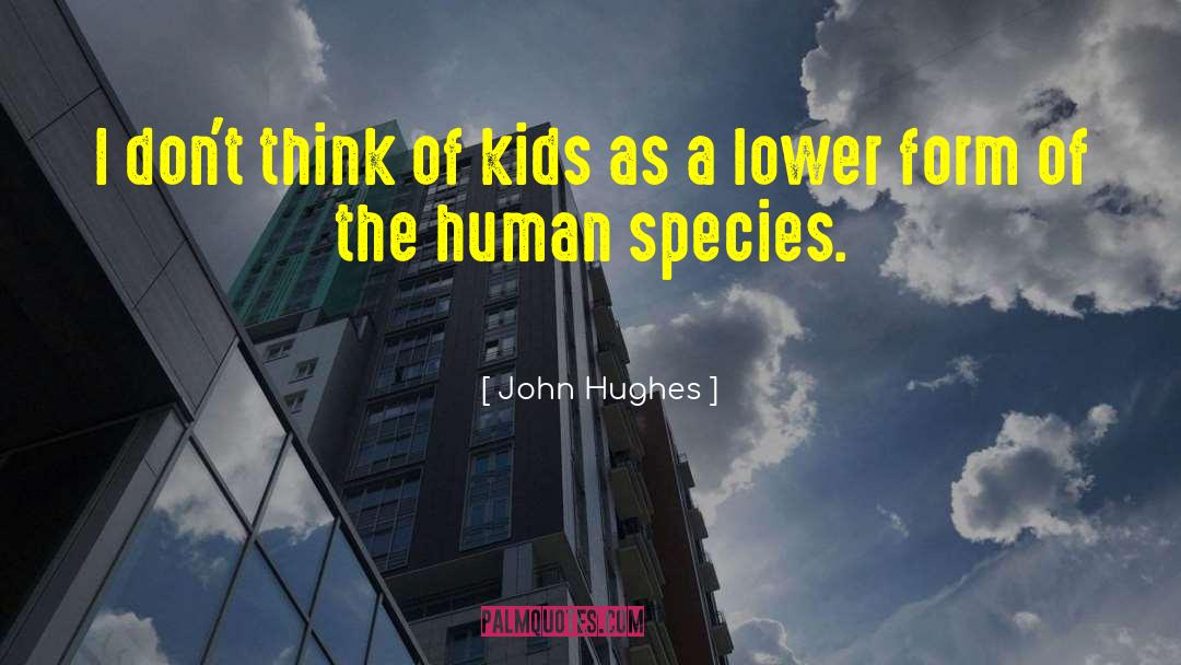 John Hughes Quotes: I don't think of kids