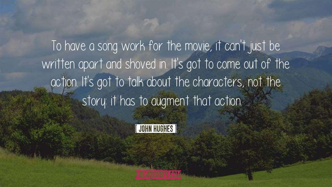 John Hughes Quotes: To have a song work