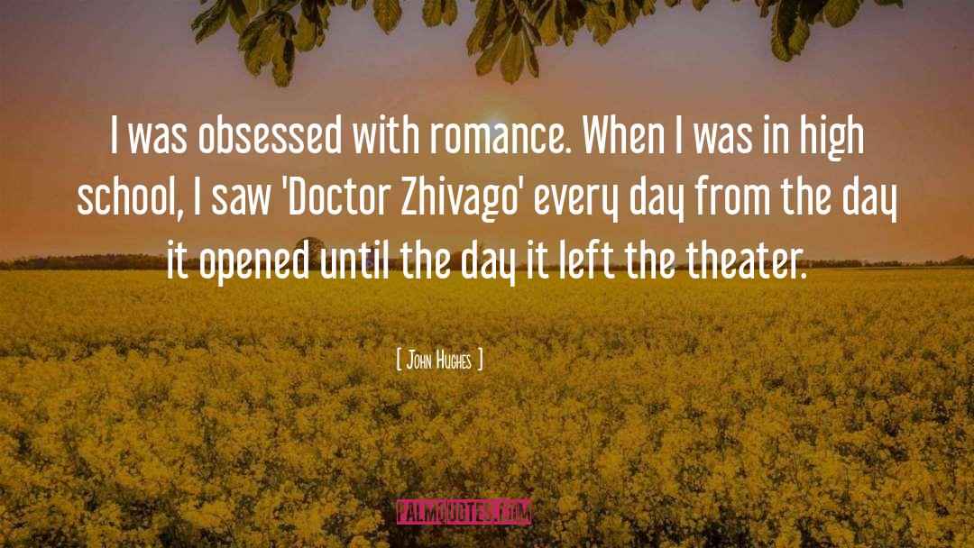 John Hughes Quotes: I was obsessed with romance.