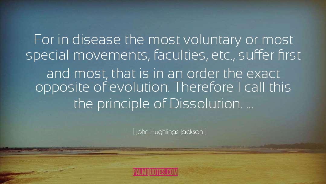 John Hughlings Jackson Quotes: For in disease the most