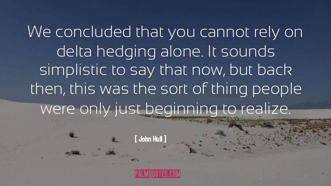 John Hull Quotes: We concluded that you cannot