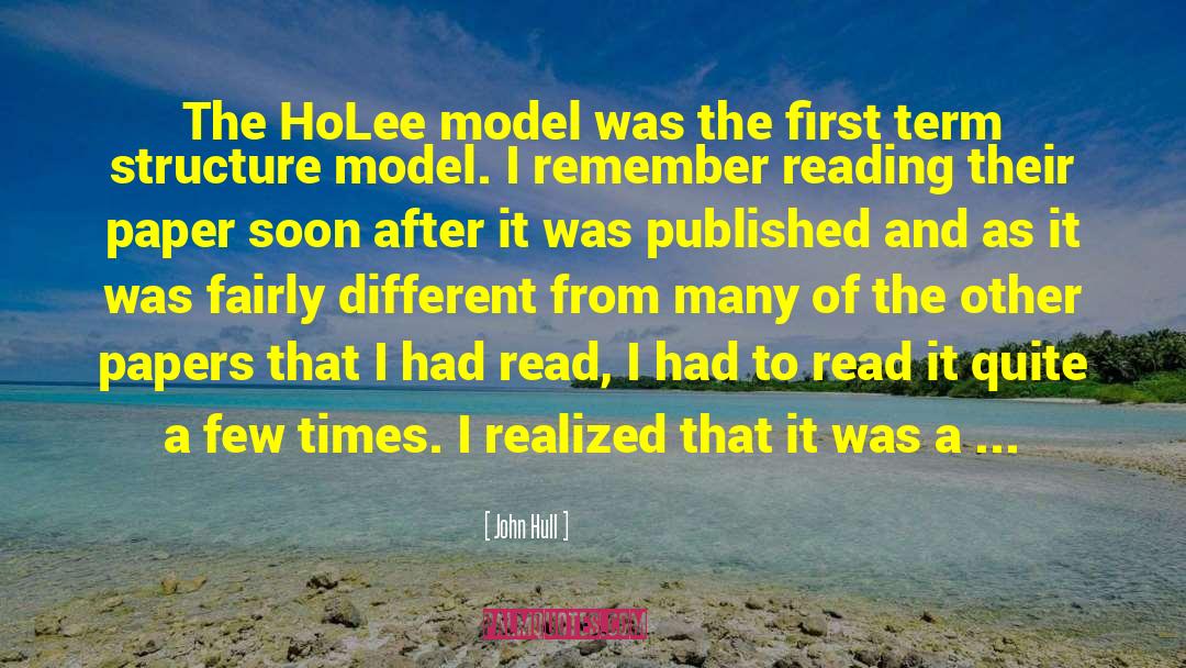 John Hull Quotes: The HoLee model was the