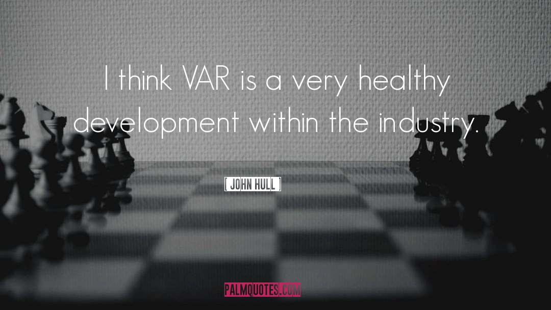 John Hull Quotes: I think VAR is a