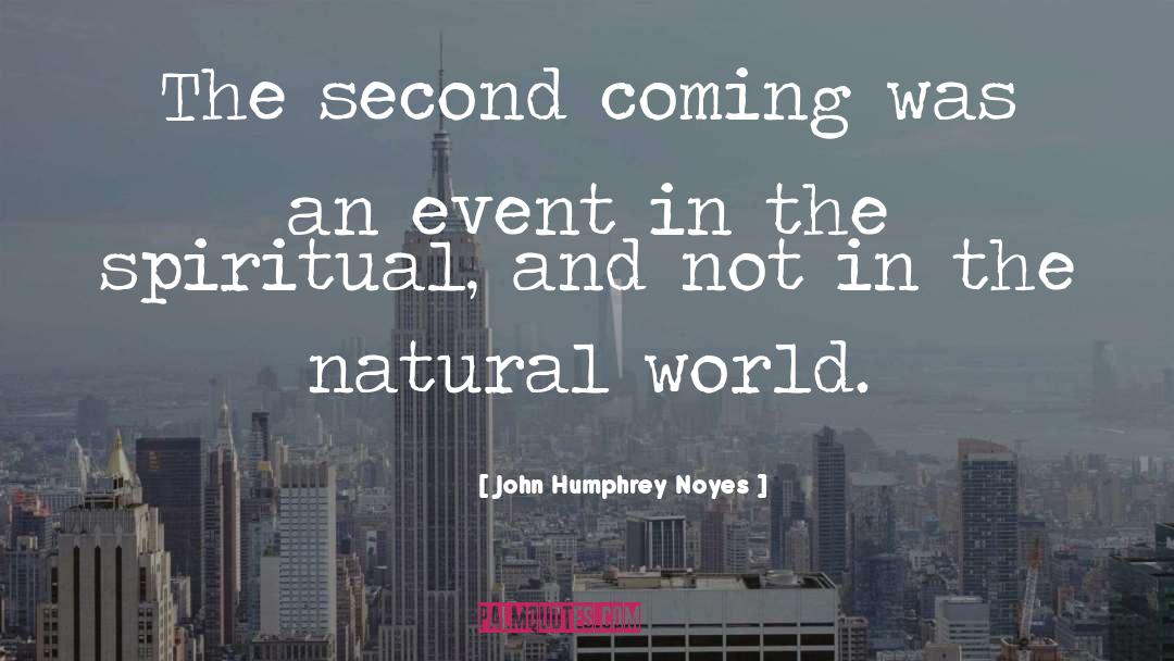 John Humphrey Noyes Quotes: The second coming was an