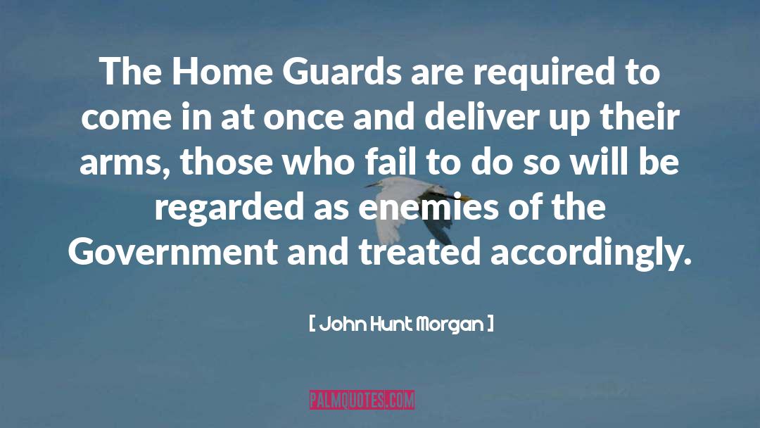 John Hunt Morgan Quotes: The Home Guards are required