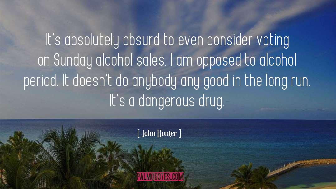 John Hunter Quotes: It's absolutely absurd to even