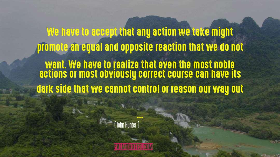 John Hunter Quotes: We have to accept that