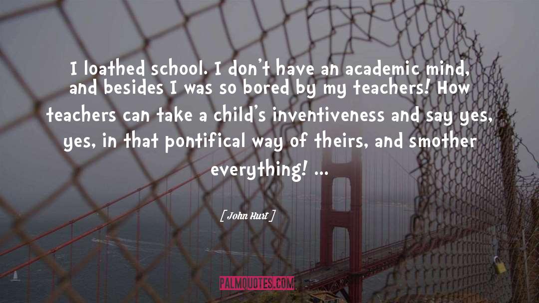 John Hurt Quotes: I loathed school. I don't