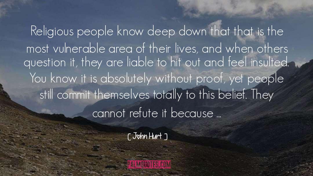 John Hurt Quotes: Religious people know deep down