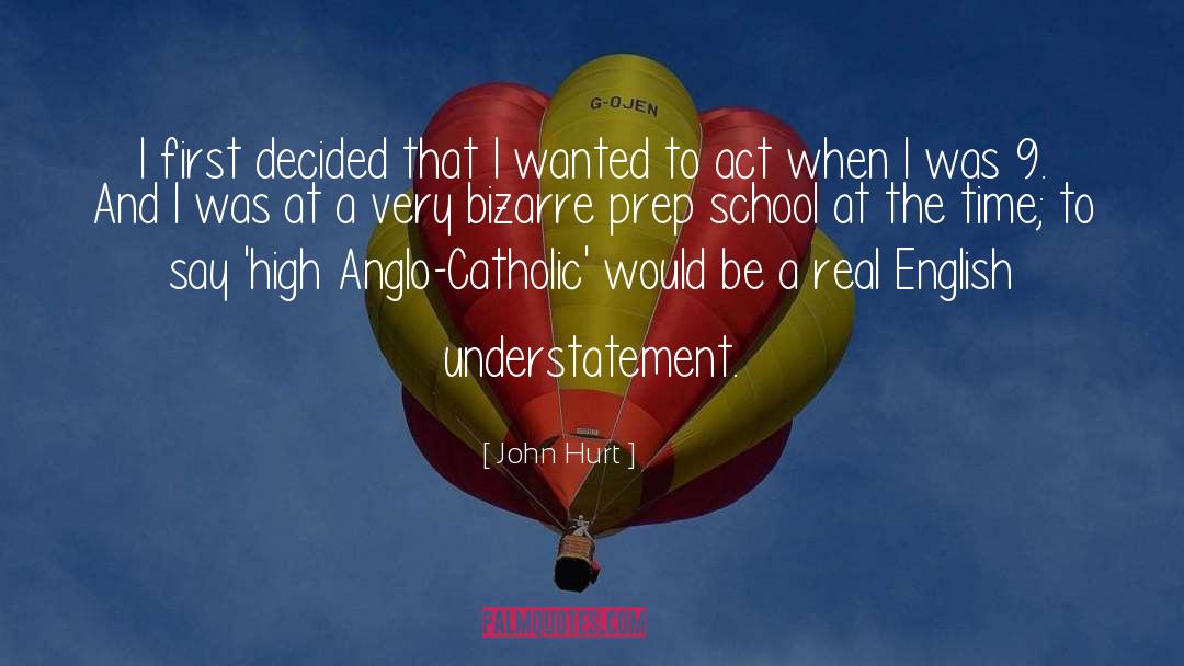 John Hurt Quotes: I first decided that I