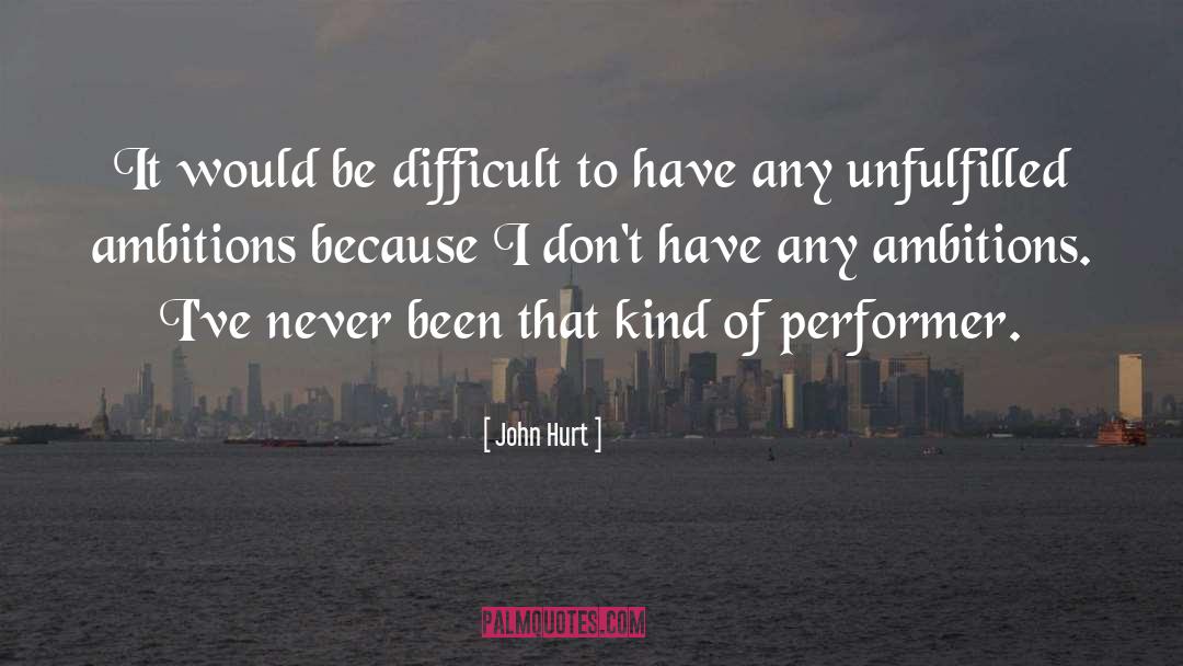 John Hurt Quotes: It would be difficult to