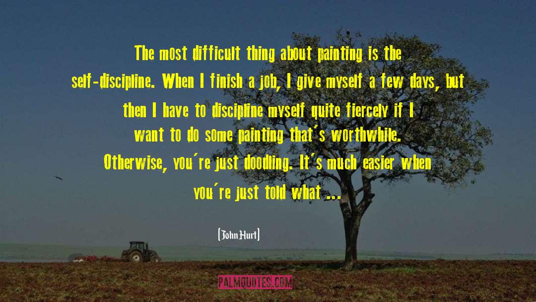 John Hurt Quotes: The most difficult thing about