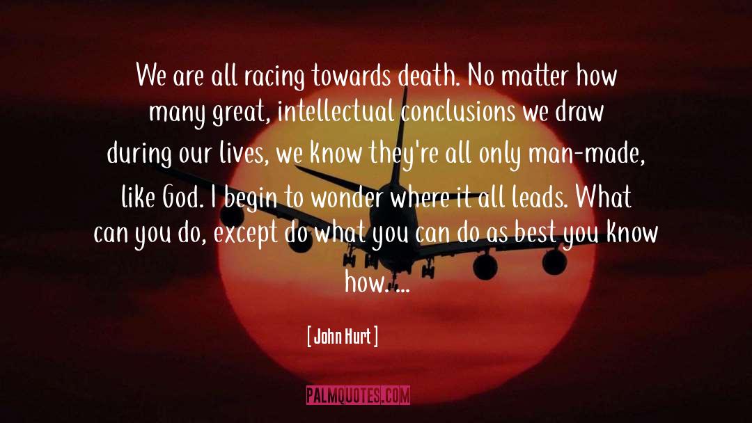 John Hurt Quotes: We are all racing towards