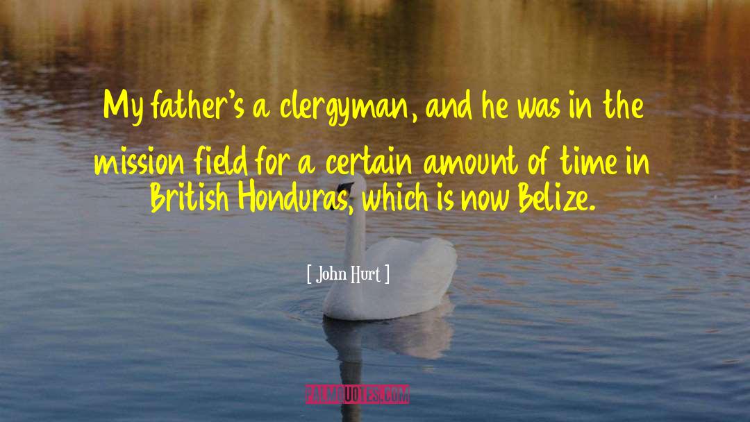 John Hurt Quotes: My father's a clergyman, and