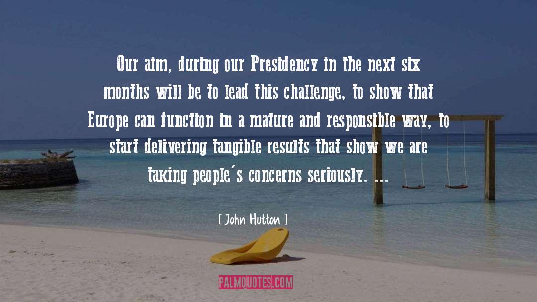 John Hutton Quotes: Our aim, during our Presidency