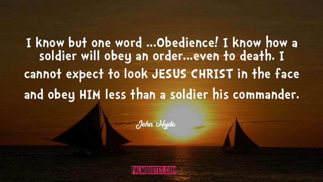 John Hyde Quotes: I know but one word