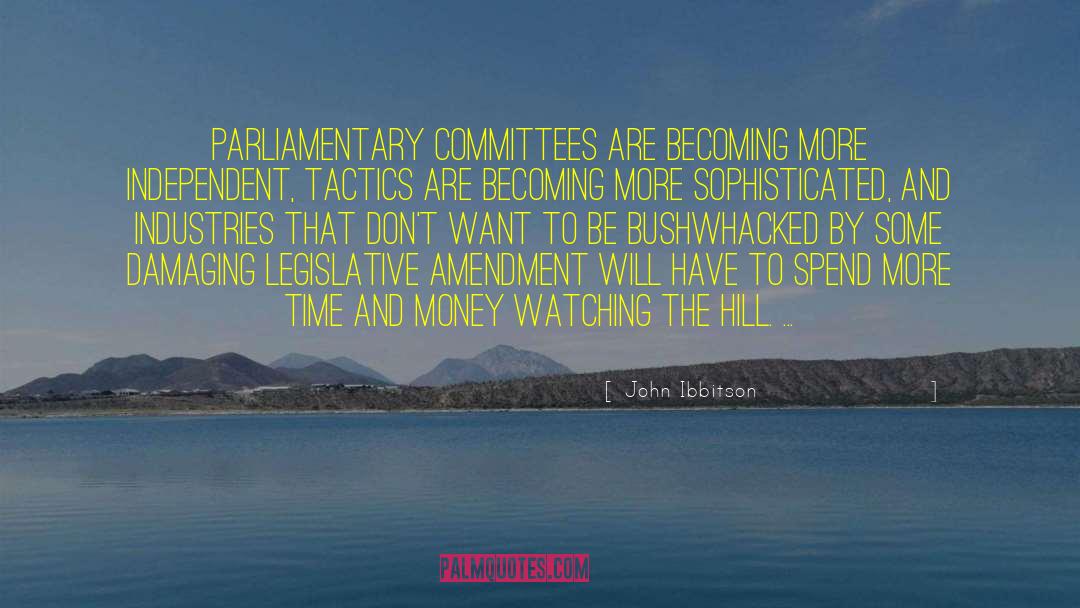 John Ibbitson Quotes: Parliamentary committees are becoming more