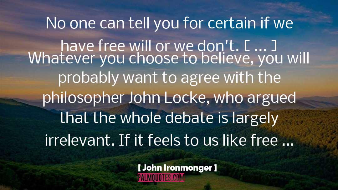 John Ironmonger Quotes: No one can tell you